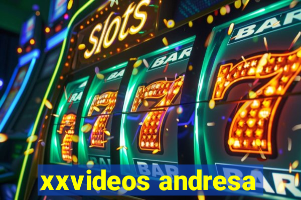 xxvideos andresa